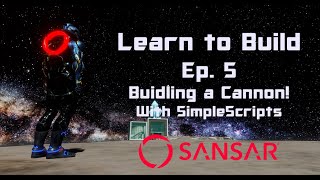 Learn to Build - Ep. 5 Building a Cannon with SimpleScripts!
