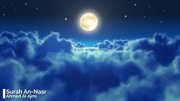 Surah An Nasr Ahmed Al Ajmi 110  أحمد العجمي سورة النصر