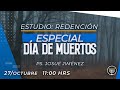 ESTUDIO: "ESPECIAL DÍA DE MUERTOS" Ps. Josué Jiménez