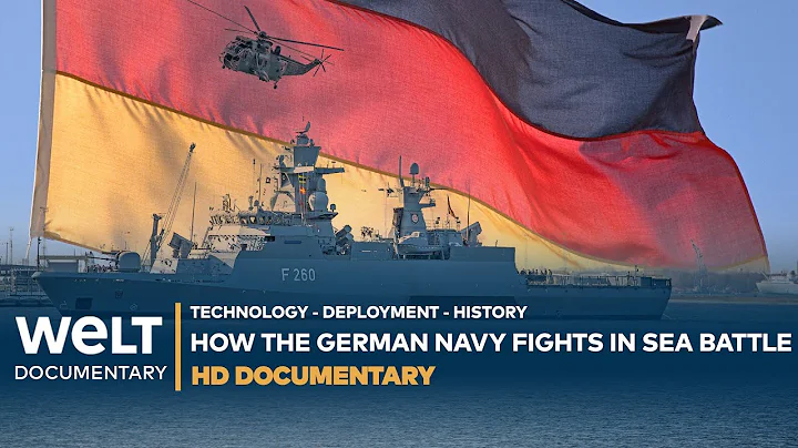 FROM IMPERIAL FLEET TO BUNDESMARINE: How the German Navy fights in sea battle | Full Documentary - DayDayNews