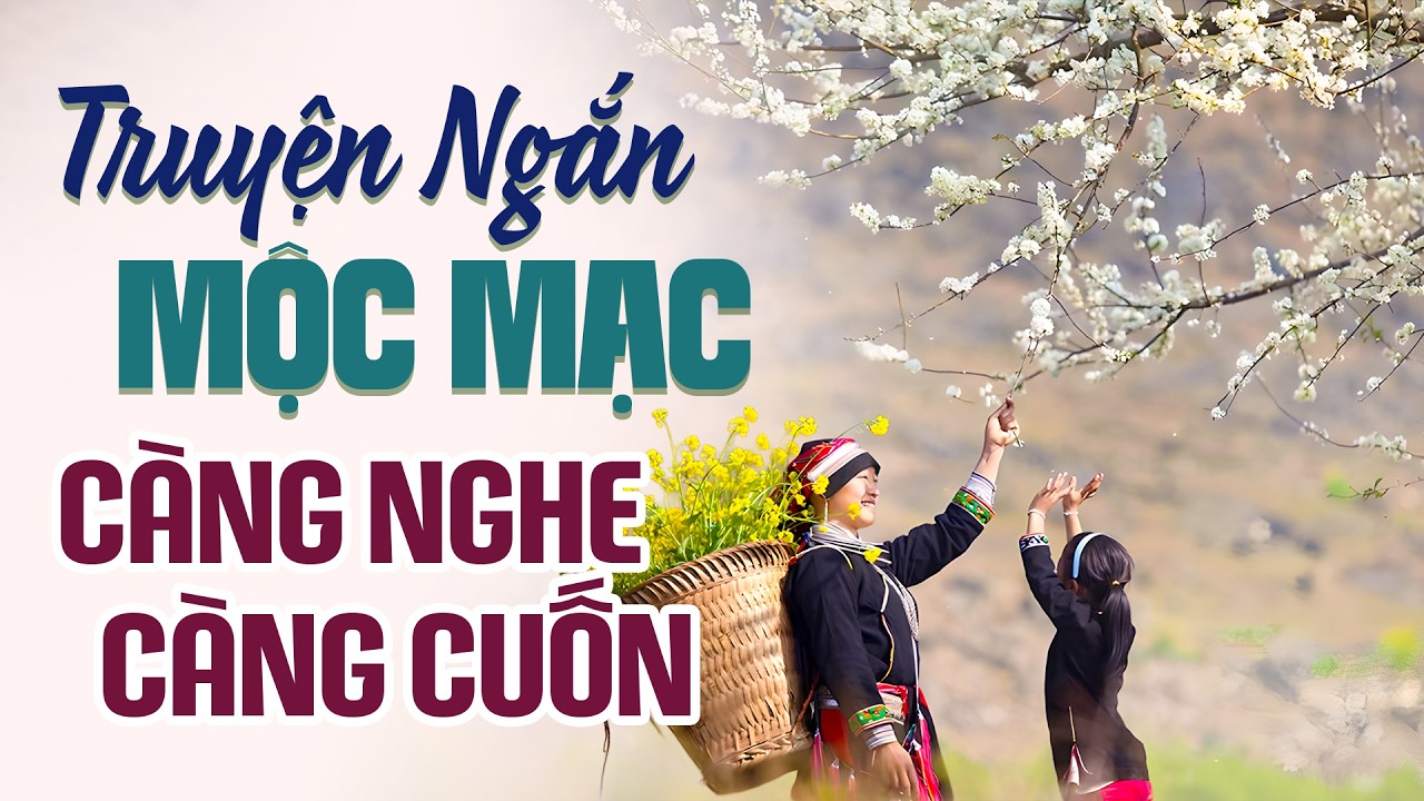 Truyện Ngắn Mộc Mạc Càng Nghe Càng Cuốn - Đọc Truyện Đêm Khuya Hay Nhất 2026