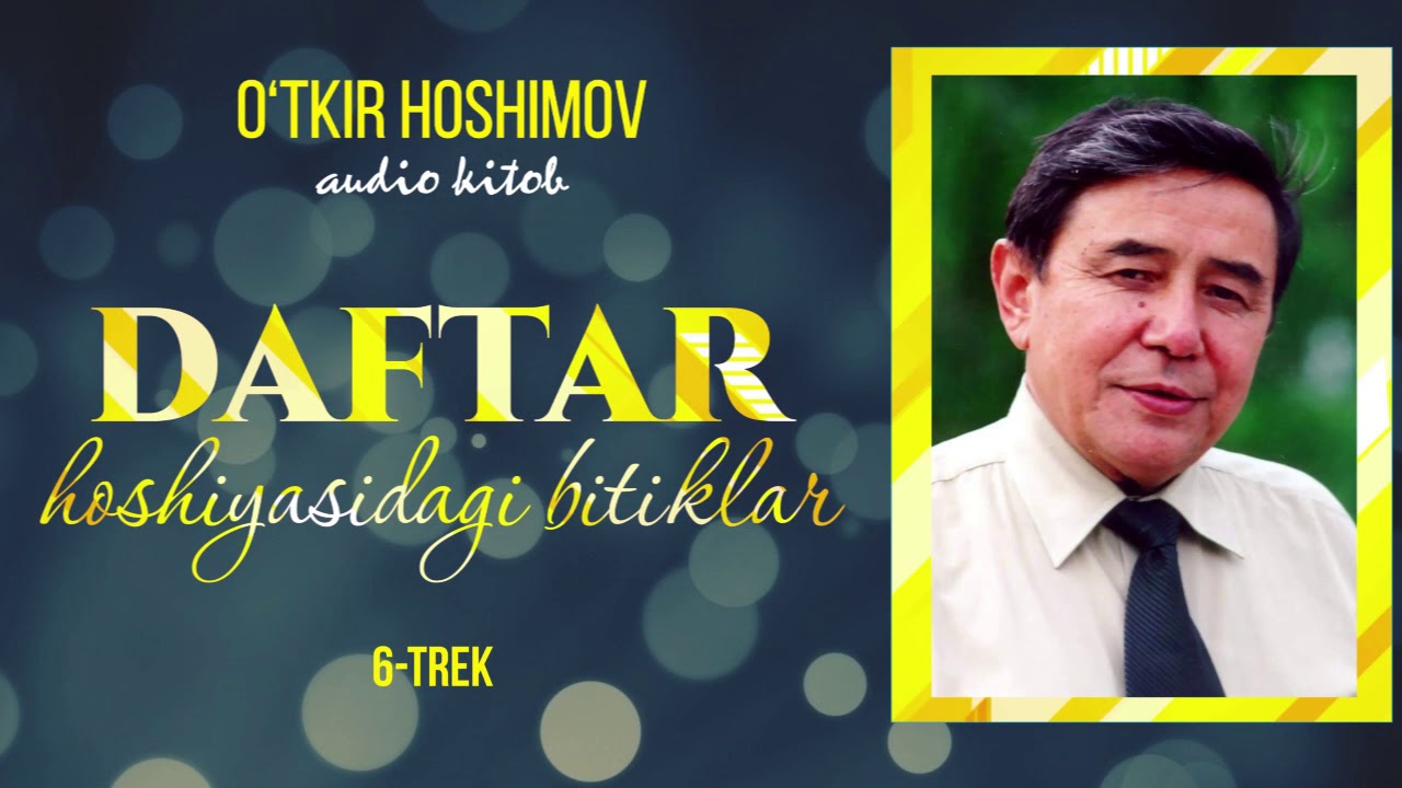 Audio kitob | Daftar hoshiyasidagi bitiklar 6-trek | O'tkir Hoshimov