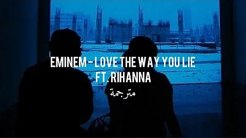 Eminem - Love The Way You Lie ft. Rihanna (Lyrics) مترجمة