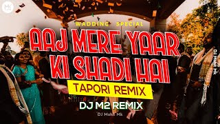 Aaj mere yaar ki shadi hai DJ | Full TAPORI Dj Song | DJ M2 Remix | Barat Dj Songs | DJ Mohit Mk