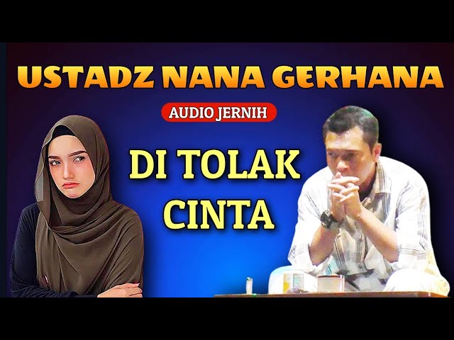 DI TOLAK CINTA, Ustad nana gerhana class=