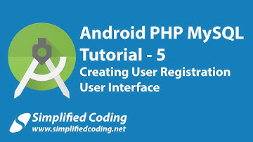 5. Android PHP MySQL Tutorial | Creating User Registration Interface