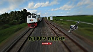 KERETA API || DJI FPV DRONE