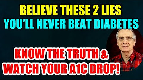 Believe These 2 Lies & Stay Diabetic. Know the Truth & Watch Your A1c Drop!