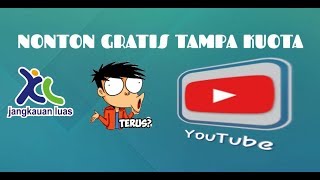 XL GRATIS NONTON YOUTUBE Youtube sepuasnya tampa mengunakan kuota a...