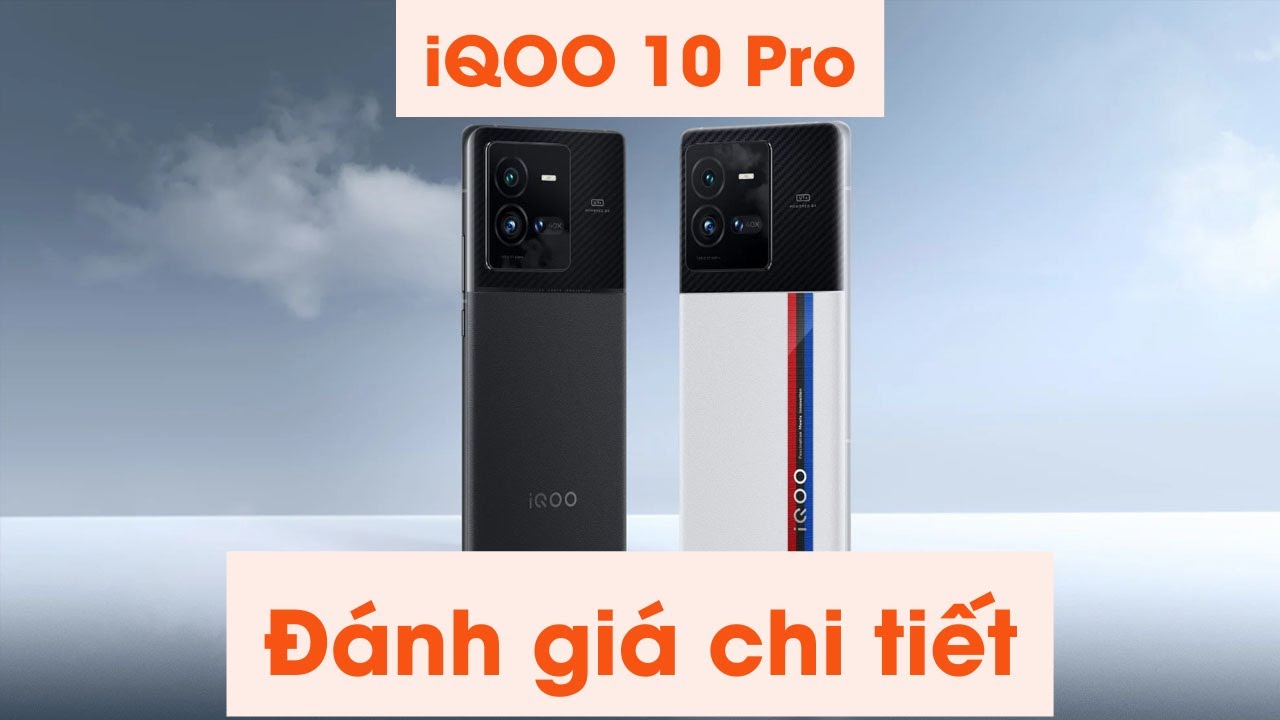 Đánh giá chi tiết iQOO 10 Pro. Đối thủ lớn nhất của... - youtube