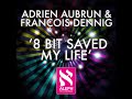 Adrien Aubrun & Franois Dennig - 8 Bit Saved My Life (Original Mix)