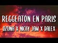 Ozuna x Dalex x Nicky Jam - Reggaetón En Paris (Lyrics/Letra)