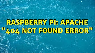 Raspberry Pi: Apache 404 not found error