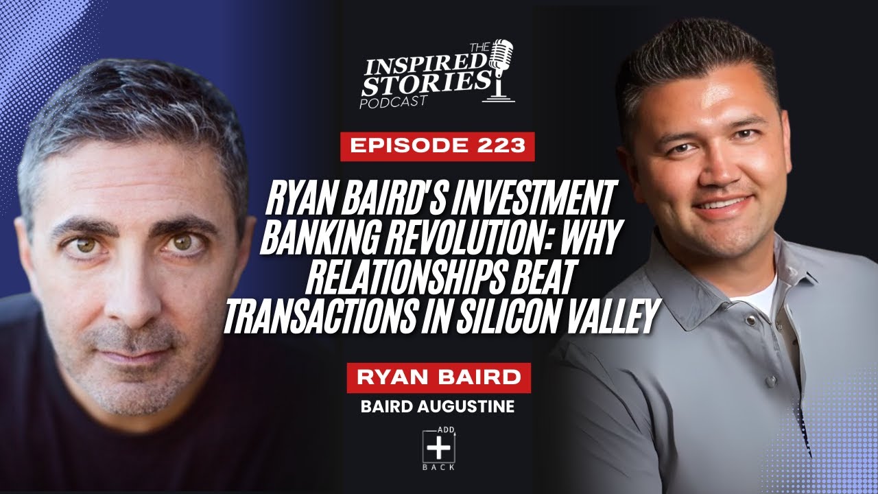 Ryan Baird's Investment Banking Revolution: Why Relationships Beat Transactions in Silicon Valley
