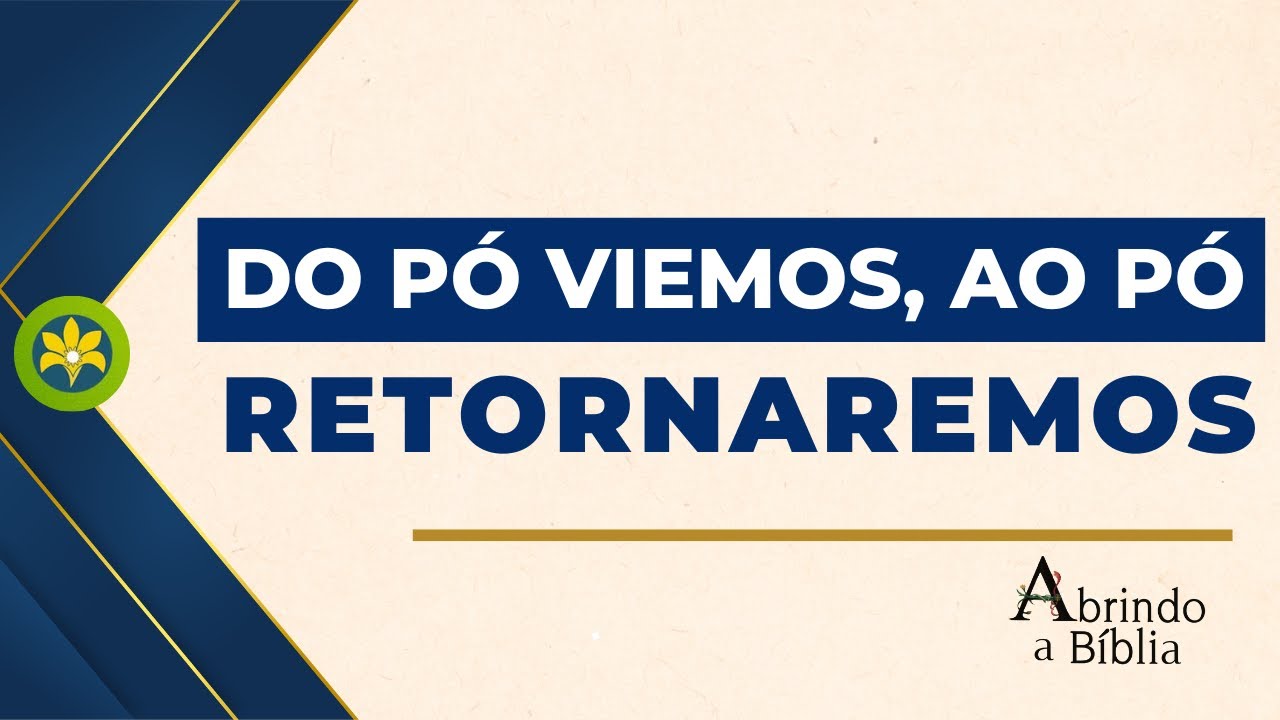 O QUE SIGNIFICA: DO PÓ VIEMOS AO PÓ RETORNAREMOS? - YouTube