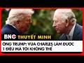 Thuyết minh: Vua Charles: “Không nhờ Vương quốc Anh thì người Mỹ đã nói tiếng Pháp” | BNC Now