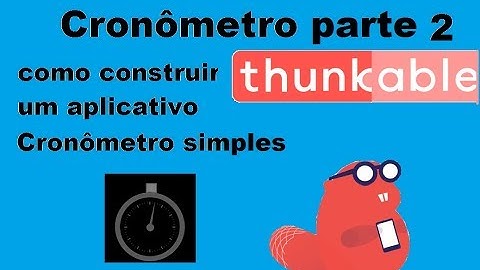 Cronômetro parte 2 construindo no thunkable