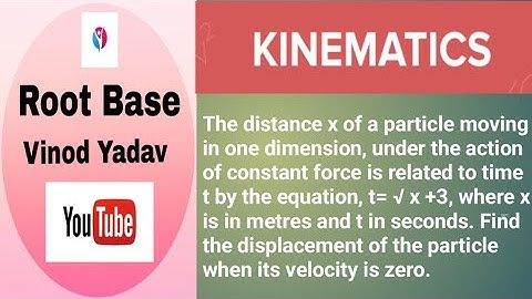 The distance x of a particle moving in one dimensional, the equation t= √ x +3.