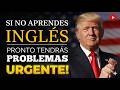 Es urgente que aprendas inglés antes de noviembre de este año