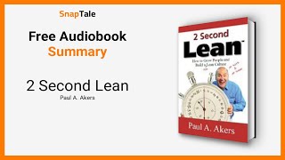 2 Second Lean by Paul A. Akers: 11 Minute Summary