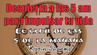 Crea un nuevo hábito a las 5 am, sistema de excelencia 20/20/20 El club de las 5 am - Robin Sharma