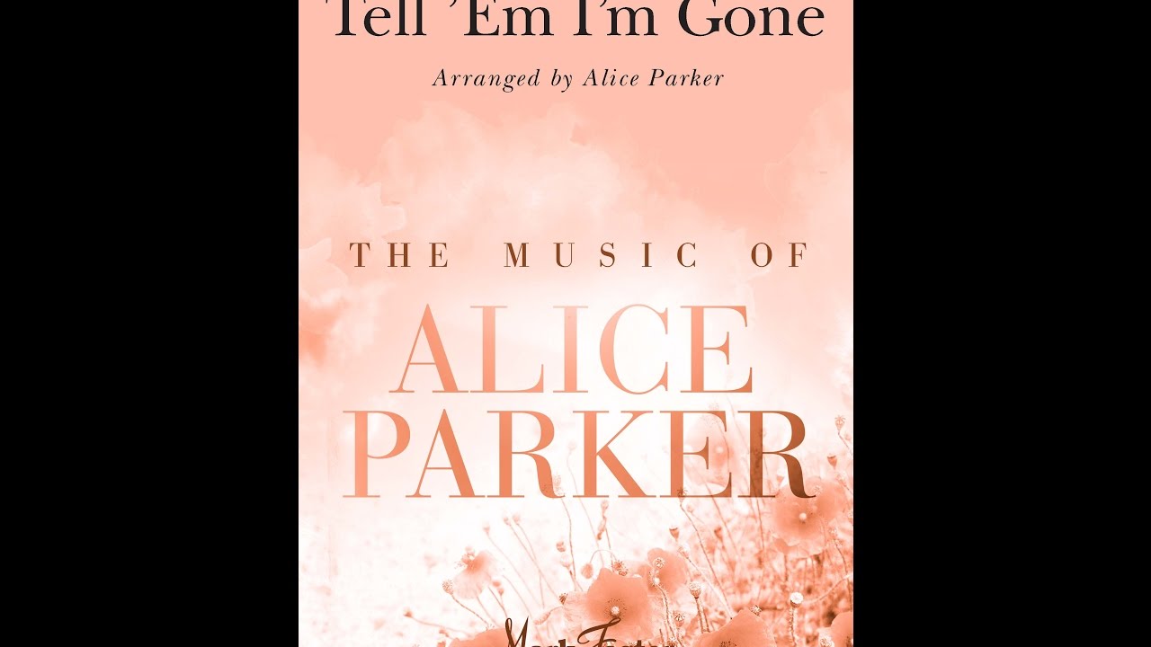 Tell 'Em I'm Gone (SATB Choir) - Arranged by Alice Parker