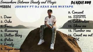 Sbbm Joeboy ( somewhere between beauty and magic )album mixtape by dj azax 256