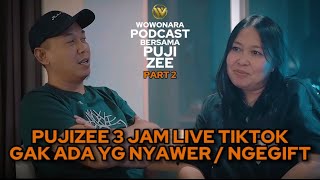 HAH !? PUJIZEE 3 JAM LIVE TIKTOK GAK ADA YANG NYAWER ?? Wowonara Podcast Bersama Pujizee || Part 2