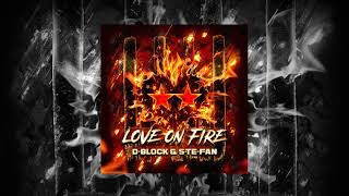 D-Block & S-Te-Fan - Love On Fire