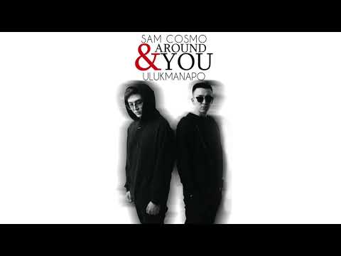 Sam Cosmo feat. Ulukmanapo - Around You ( Prod. by Sad Soul )