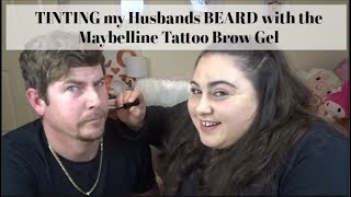 TINTING my Husbands BEARD with the MAYBELLINE TATTOO BROW GEL TINT