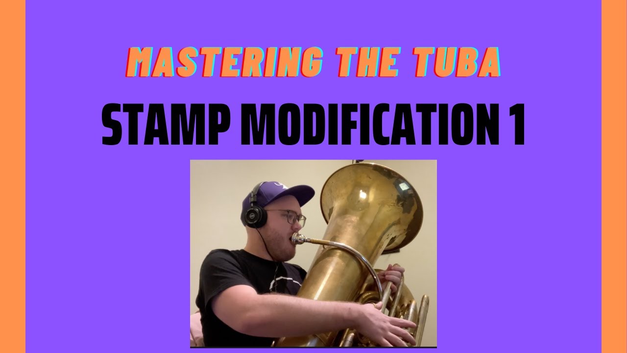 Stamp Modification 1 - Mastering the Tuba [CC Tuba] - YouTube