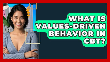 What Is Values-driven Behavior In CBT? - CBT Toolkit
