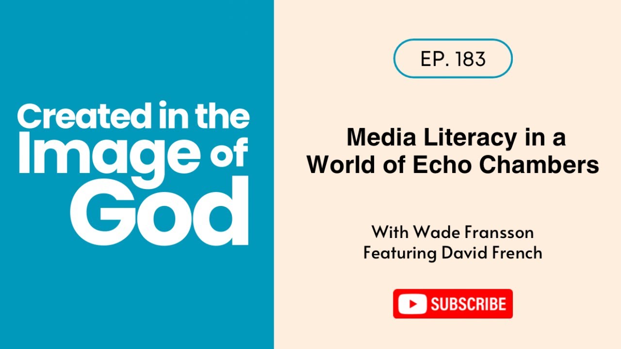 Media Literacy in a World of Echo Chambers with David French | Created In The Image of God 183