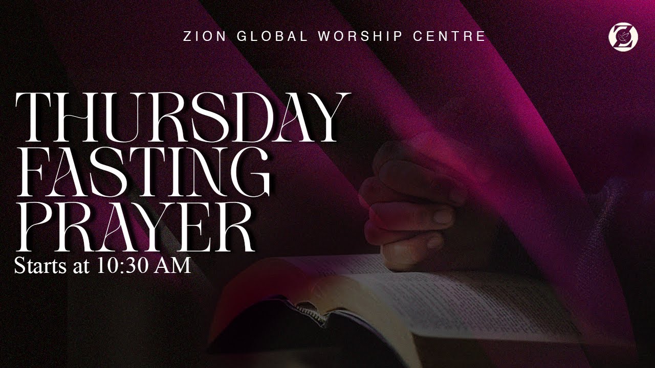 Thursday Online Fasting & Prayer 19/FEB/2026 - Live Zion Global Worship Centre #REVIVALRAINATZGWC