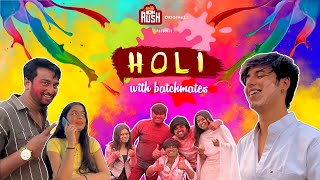 Holi With Batchmates | Rush Official