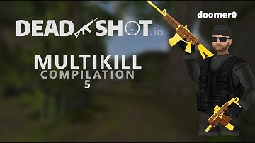 MultiKill Compilation 5 - DEADSHOT.io