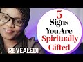 5 SIGNS YOU ARE SPIRITUALLY GIFTED || How To Make These Gifts Useful To You and Others. #Empath