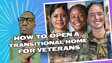 How to Open a Transitional Home for Veterans