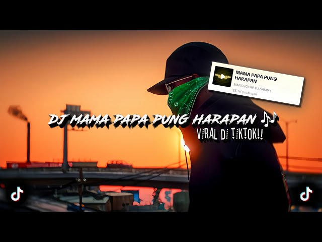 DJ MAMA PAPA PUNG HARAPAN 🎶 sounds - MANGGORAP Dj sammy -(speed up u0026 reverb) dj viral di tiktok 🔥 class=
