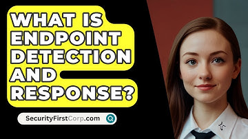 What Is Endpoint Detection And Response? - SecurityFirstCorp.com