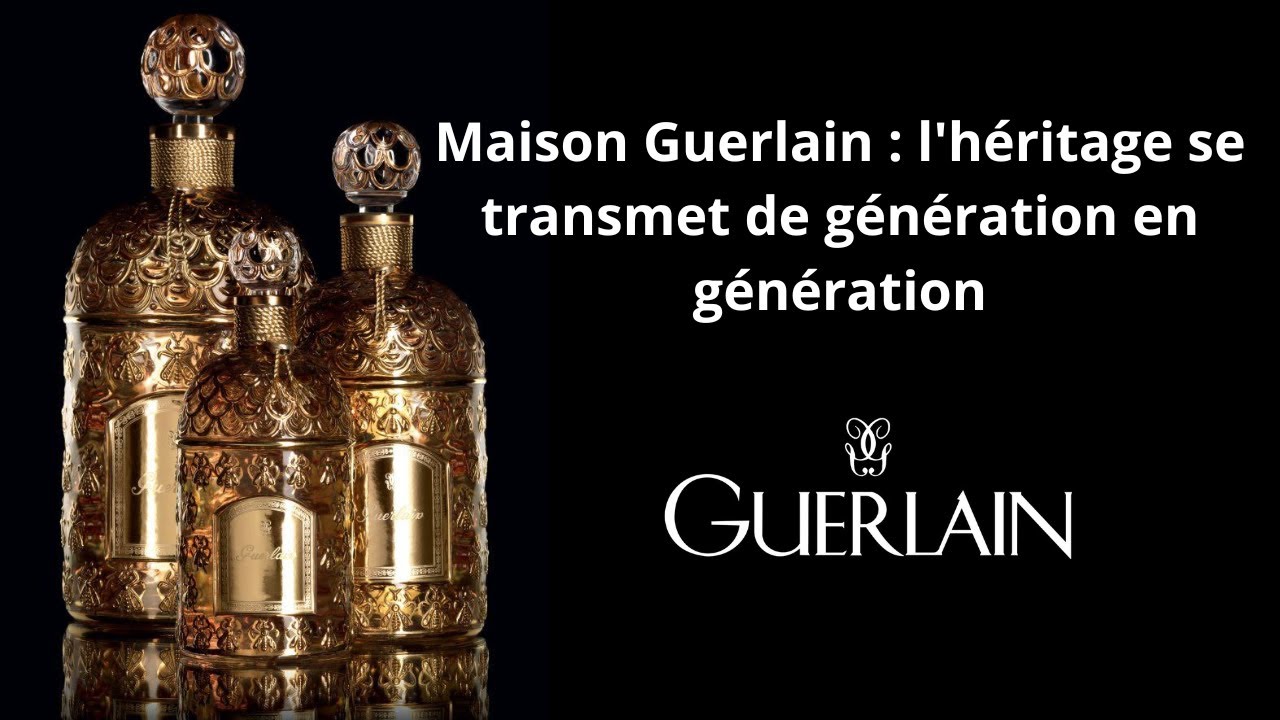 Guerlain, l'histoire d'une maison familiale qui dure depuis cinq générations