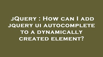 jQuery : How can I add jquery ui autocomplete to a dynamically created element?