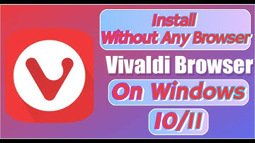 How To Install Vivaldi Browser Without Any Browser On Windows 10/11||TECNOBYTZ