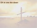 Oh to see the dawn