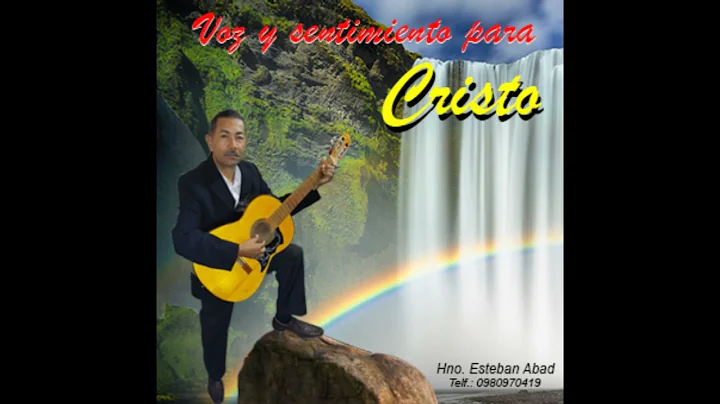 Voz y sentimiento para Cristo - Esteban Abad
