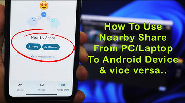 How to use QuickShare [PC/Laptop to Android Phone, Vice Versa]