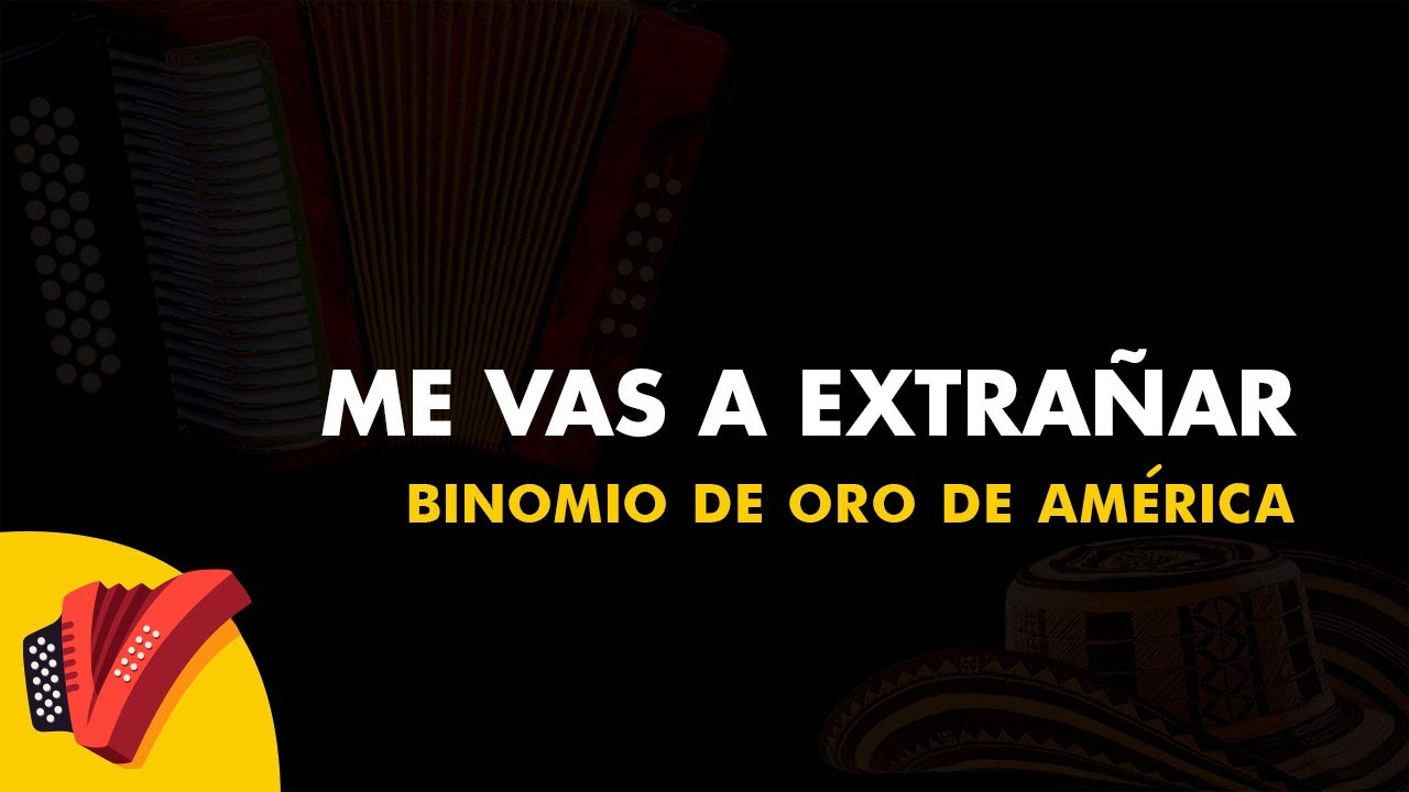 Me Vas A Extrañar, Binomio De Oro, Vídeo Letra - Sentir Vallenato - YouTube