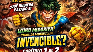 "¿Y Si IZUKU Tuviera Los PODERES de INVINCIBLE? | Cap. 1 Y 2 | Fanfic Deku OP"