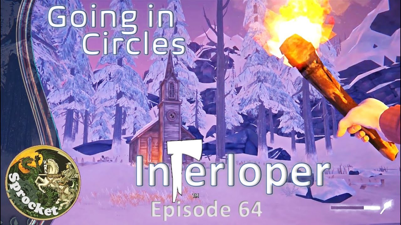 Interloper Survival  64 - Going in Circles - Long Dark with Sprocket